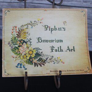 PIPKA'S BAVARIAN FOLK ART: DECORATIVE PAINTING TECHNIQUES By Pipka Ulvilden VG